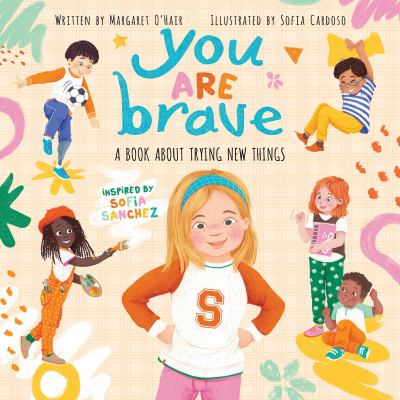 You are brave : a book about trying new things