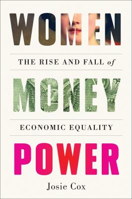 Women money power : the rise and fall of economic equality