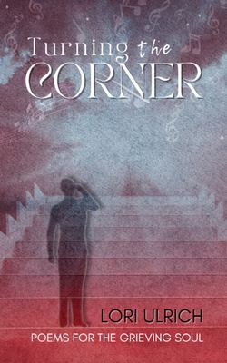 Turning the corner : poems for the grieving soul