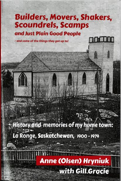 Cover image for Builders, movers, shakers, scoundrels, scamps and just plain good people - and some of the things they got up to! : La Ronge, Saskatchewan, 1900-1979