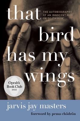 That bird has my wings : the autobiography of an innocent man on death row