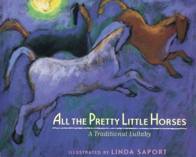 All the pretty little horses : a traditional lullaby